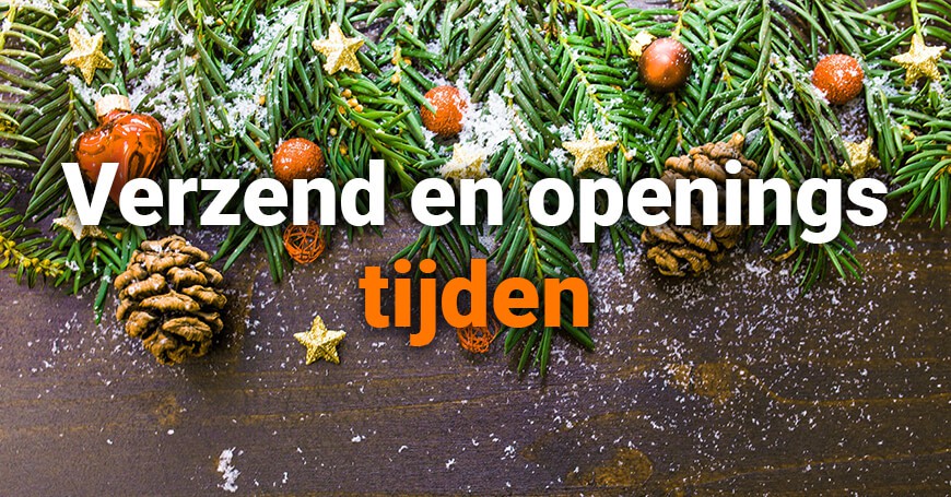 Opening, sluiting  en verzend tijden met Kerst 2018 en Oud & Nieuw