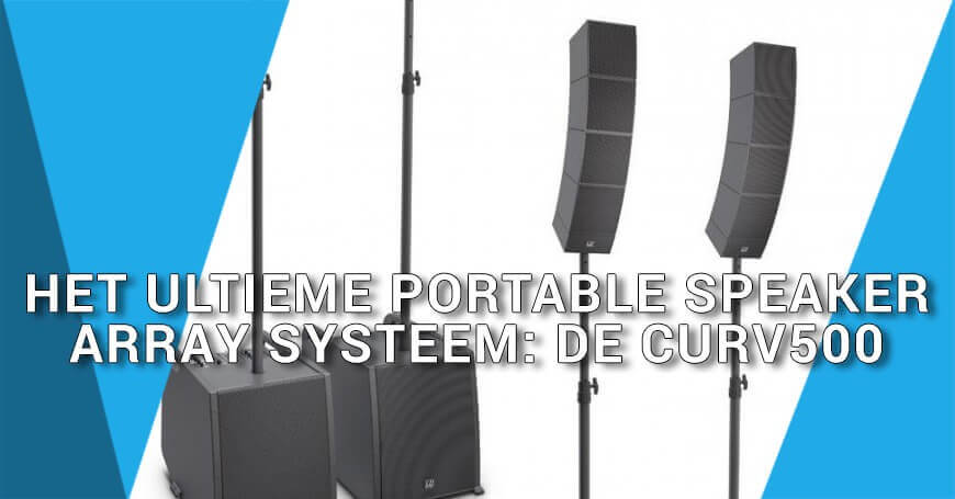 Het ultieme portable speaker array systeem: De CURV500